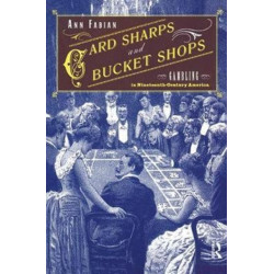 Card Sharps and Bucket Shops: Gambling in Nineteenth-Century America