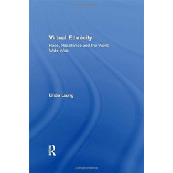 Virtual Ethnicity: Race, Resistance and the World Wide Web