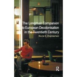 Longman Companion to European Decolonisation in the Twentieth Century