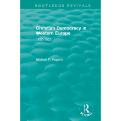 Routledge Revivals: Christian Democracy in Western Europe (1957): 1820-1953