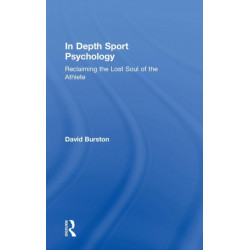 In Depth Sport Psychology: Reclaiming the Lost Soul of the Athlete