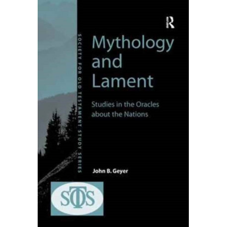 Mythology and Lament: Studies in the Oracles about the Nations