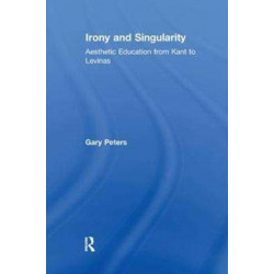 Irony and Singularity: Aesthetic Education from Kant to Levinas