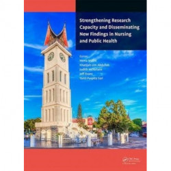 Strengthening Research Capacity and Disseminating New Findings in Nursing and Public Health: Proceedings of the 1st Andalas International Nursing Conference (AINiC 2017), September 25-27, 2017, Padang, Indonesia