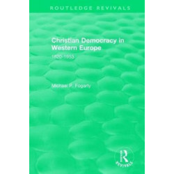 Routledge Revivals: Christian Democracy in Western Europe (1957): 1820-1953
