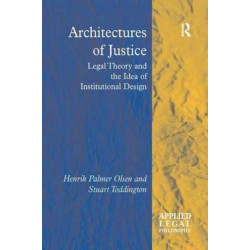 Architectures of Justice: Legal Theory and the Idea of Institutional Design