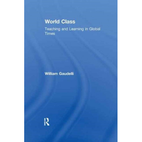 World Class: Teaching and Learning in Global Times