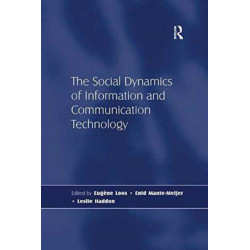 The Social Dynamics of Information and Communication Technology