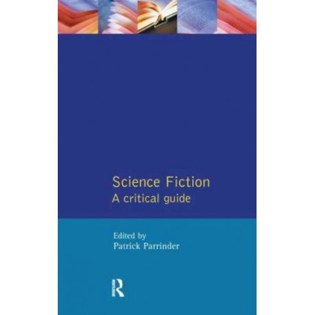 Science Fiction: A Critical Guide