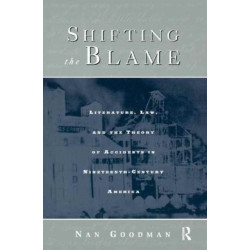 Shifting the Blame: Literature, Law, and the Theory of Accidents in Nineteenth Century America