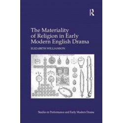 The Materiality of Religion in Early Modern English Drama