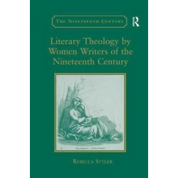 Literary Theology by Women Writers of the Nineteenth Century