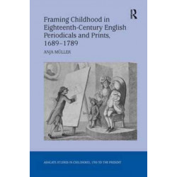Framing Childhood in Eighteenth-Century English Periodicals and Prints, 1689–1789