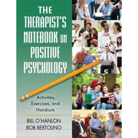 The Therapist's Notebook on Positive Psychology: Activities, Exercises, and Handouts