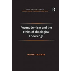 Postmodernism and the Ethics of Theological Knowledge