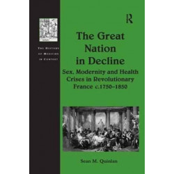 The Great Nation in Decline: Sex, Modernity and Health Crises in Revolutionary France c.1750–1850