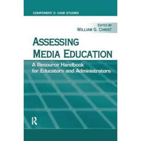 Assessing Media Education: A Resource Handbook for Educators and Administrators: Component 2: Case Studies