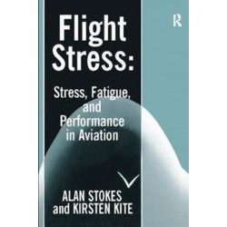 Flight Stress: Stress, Fatigue and Performance in Aviation