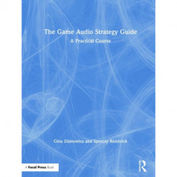 The Game Audio Strategy Guide: A Practical Course