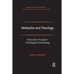 Nietzsche and Theology: Nietzschean Thought in Christological Anthropology