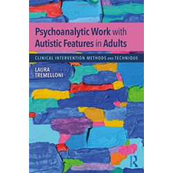 Psychoanalytic Work with Autistic Features in Adults: Clinical Intervention Methods and Technique