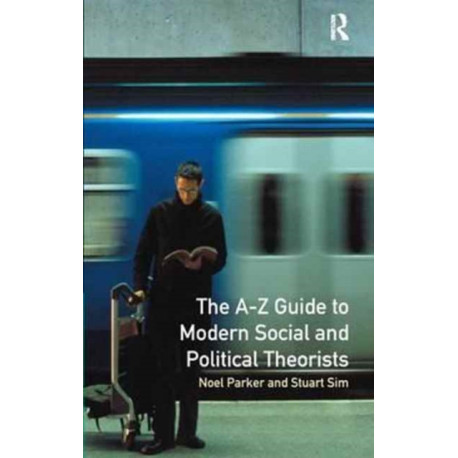 A-Z Guide to Modern Social and Political Theorists