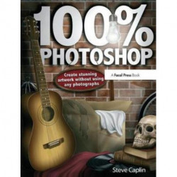 100% Photoshop: Create stunning illustrations without using any photographs
