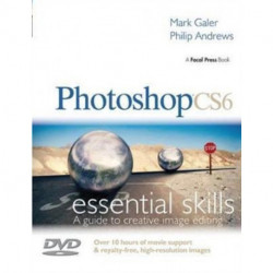 Photoshop CS6: Essential Skills: A Guide to Creative Image Editing