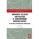 Orthodox Religion and Politics in Contemporary Eastern Europe: On Multiple Secularisms and Entanglements