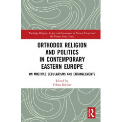 Orthodox Religion and Politics in Contemporary Eastern Europe: On Multiple Secularisms and Entanglements
