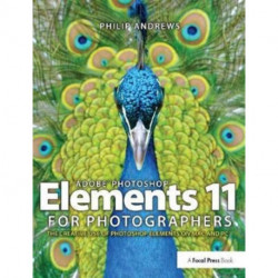 Adobe Photoshop Elements 11 for Photographers: The Creative Use of Photoshop Elements