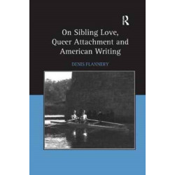 On Sibling Love, Queer Attachment and American Writing