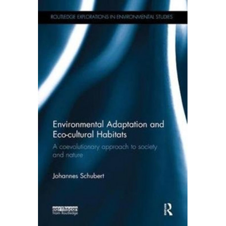 Environmental Adaptation and Eco-cultural Habitats: A coevolutionary approach to society and nature