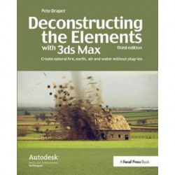 Deconstructing the Elements with 3ds Max: Create natural fire, earth, air and water without plug-ins