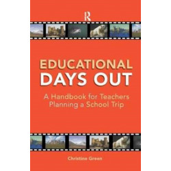 Educational Days Out: A Handbook for Teachers Planning a School Trip