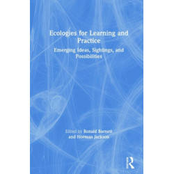 Ecologies for Learning and Practice: Emerging Ideas, Sightings, and Possibilities