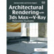 Architectural Rendering with 3ds Max and V-Ray: Photorealistic Visualization