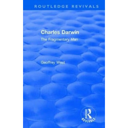 Charles Darwin: The Fragmentary Man