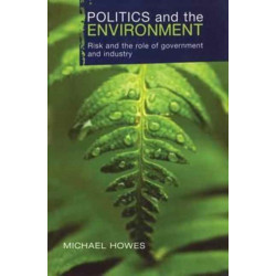 Politics and the Environment: Risk and the Role of Government and Industry