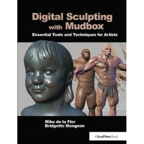 Digital Sculpting with Mudbox: Essential Tools and Techniques for Artists