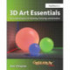 3D Art Essentials: The Fundamentals of 3D Modeling, Texturing, and Animation