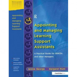 Appointing and Managing Learning Support Assistants: A Practical Guide for SENCOs and Other Managers