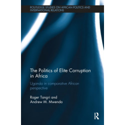 The Politics of Elite Corruption in Africa: Uganda in Comparative African Perspective