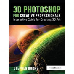 3D Photoshop for Creative Professionals: Interactive Guide for Creating 3D Art