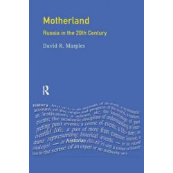 Motherland: Russia in the Twentieth Century