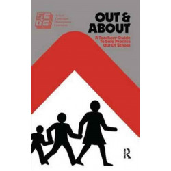 Out and About: A Teacher's Guide to Safe Practice Out of School