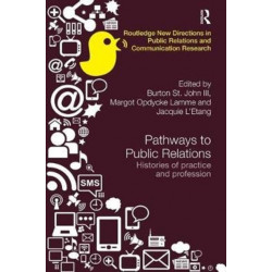 Pathways to Public Relations: Histories of Practice and Profession