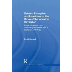 Estates, Enterprise and Investment at the Dawn of the Industrial Revolution: Estate Management and Accounting in the North-East of England, c.1700-1780