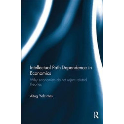 Intellectual Path Dependence in Economics: Why economists do not reject refuted theories
