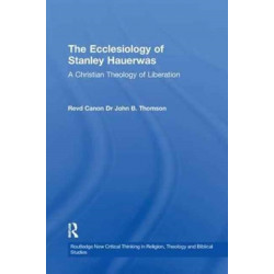 The Ecclesiology of Stanley Hauerwas: A Christian Theology of Liberation